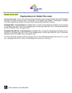 Revised: July 16, 2014  Ongoing detours for Gallatin Pike routes Effective Wednesday, July 16, 2014 and continuing until further notice, routes 26 Gallatin Pike and 56 Gallatin Pike BRT lite will be on detours due to con