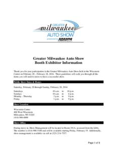 Greater Milwaukee Auto Show Booth Exhibitor Information Thank you for your participation in the Greater Milwaukee Auto Show held at the Wisconsin Center on February 20 – February 28, 2016. These guidelines will walk yo