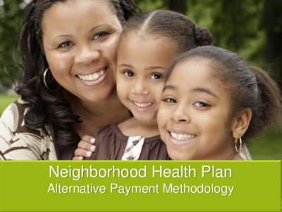 Neighborhood Health Plan Alternative Payment Methodology 1 Timeline Roots as Boston