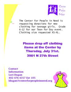 The Center for People in Need is requesting donations for new clothing for teenage girls. Grade 6-12 for our Teen for Day event. Clothing size requested XS-XL.