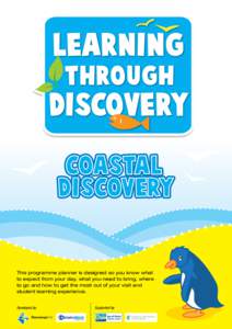 COASTAL DISCOVERY  A This programme planner is designed so you know what to expect from your day, what you need to bring, where