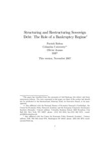 Structuring and Restructuring Sovereign Debt: The Role of a Bankruptcy Regime∗ Patrick Bolton Columbia University∗∗ Olivier Jeanne IMF§