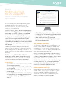 data sheet  Aruba ClearPass Policy Manager™ The most advanced policy management platform available