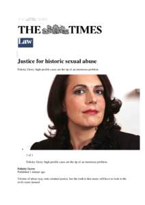 Justice for historic sexual abuse Felicity Gerry: high-profile cases are the tip of an enormous problem   1 of 1