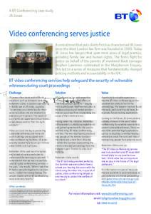 A BT Conferencing case study JR Jones Video conferencing serves justice A central tenet that puts clients first has characterised JR Jones since the West London law firm was founded inToday