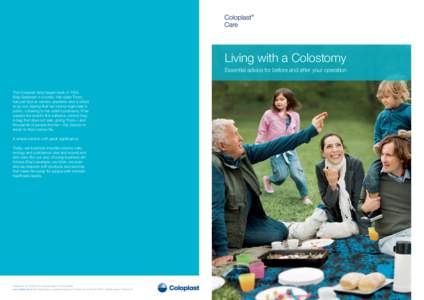 Living with a Colostomy Essential advice for before and after your operation The Coloplast story began back inElise Sørensen is a nurse. Her sister Thora The Coloplast story began back inhas just had an os