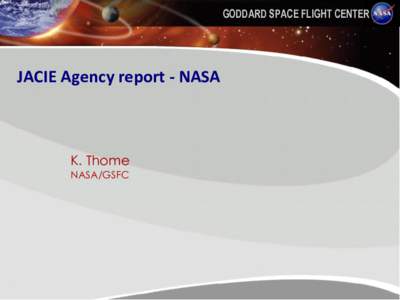 GODDARD SPACE FLIGHT CENTER  JACIE Agency report - NASA K. Thome NASA/GSFC