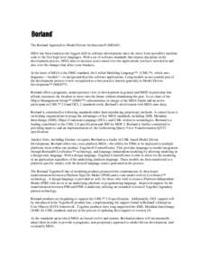 The Borland Approach to Model Driven Architecture® (MDA®) MDA has been touted as the biggest shift in software development since the move from assembler machine code to the first high-level languages. With a set of sof