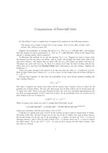 Computations of Powerball Odds  In this sidebar I want to explain how I computed the numbers in the following sentence: The chance of no winner is about 8%; of one winner, 21%; of two, 26%; of three, 21%; of four, 13%; o