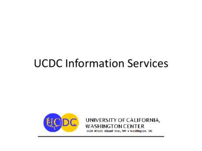 UCDC Information Services  Services PC support Technical support of faculty and staff computer hardware and core software; Management and support of student computer labs and ‘pay-as-you-go’ copy/printing system.