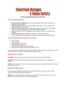 Are you prepared if the power goes out? IF THE POWER GOES OUT: 1. Check your fuse or breaker box for blown fuses or tripped circuits. If they are okay, see If[removed].