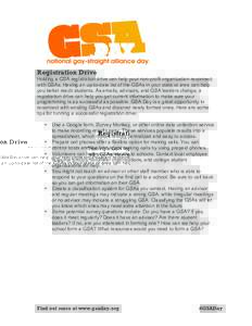 Registration Drive  	
   Holding a GSA registration drive can help your non-profit organization reconnect with GSAs. Having an up-to-date list of the GSAs in your state or area can help