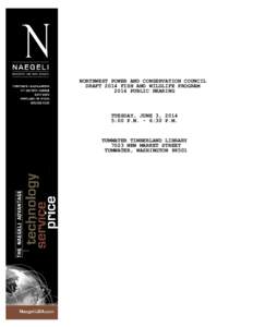 NORTHWEST POWER AND CONSERVATION COUNCIL DRAFT 2014 FISH AND WILDLIFE PROGRAM 2014 PUBLIC HEARING TUESDAY, JUNE 3, 2014 5:00 P.M. - 6:30 P.M.