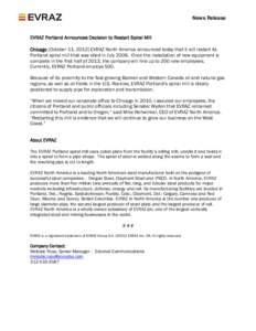 News Release  EVRAZ Portland Announces Decision to Restart Spiral Mill Chicago [October 11, 2012] EVRAZ North America announced today that it will restart its Portland spiral mill that was idled in July[removed]Once the in