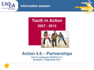 Information session  Youth in Action[removed]Action 4.6 – Partnerships