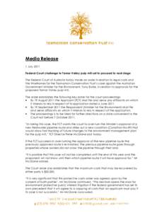 Media Release 1 July 2011 Federal Court challenge to Tamar Valley pulp mill set to proceed to next stage The Federal Court of Australia today made an order in relation to legal costs and the timeframes for the Tasmanian 