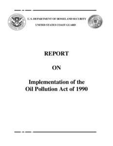 U. S. DEPARTMENT OF HOMELAND SECURITY UNITED STATES COAST GUARD REPORT ON Implementation of the