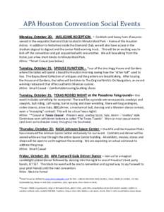 APA Houston Convention Social Events Monday, October 20: WELCOME RECEPTION - Cocktails and heavy hors d’oeuvres  served in the exquisite Diamond Club located in Minute Maid Park – Home of the Houston
