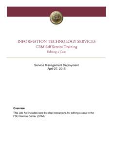 INFORMATION TECHNOLOGY SERVICES CRM Self Service Training Editing a Case Service Management Deployment April 27, 2015