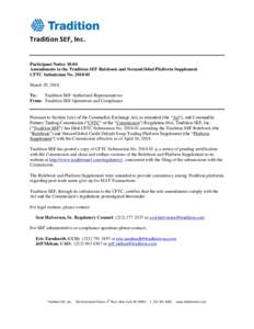 Tradition SEF, Inc.  Participant NoticeAmendments to the Tradition SEF Rulebook and StreamGlobal Platform Supplement CFTC Submission NoMarch 29, 2018