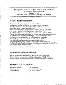 Michigan Commission on Law Enforcement Standards Commission Meeting Minutes February 25, 2009 Bay Valley Resort & Conference Center, Bay City, Michigan  MCOLES MEMBERS PRESENT: