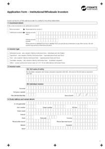 Application Form – Institutional/Wholesale Investors  PLEASE USE BLOCK LETTERS AND BLACK INK TO COMPLETE THIS APPLICATION FORM 1. Investment details Is this a new investment or an additional investment?