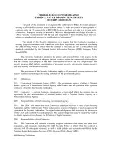 FEDERAL BUREAU OF INVESTIGATION CRIMINAL JUSTICE INFORMATION SERVICES SECURITY ADDENDUM The goal of this document is to augment the CJIS Security Policy to ensure adequate security is provided for criminal justice system