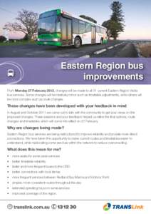 Eastern Region bus improvements From Monday 27 February 2012, changes will be made to all 31 current Eastern Region Veolia bus services. Some changes will be relatively minor such as timetable adjustments, while others w