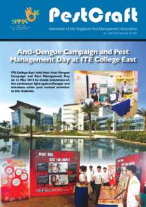 Newsletter of the Singapore Pest Management Association Jul - Sep 2013 Issue No. Pip 041 Anti-Dengue Campaign and Pest Management Day at ITE College East ITE College East held their Anti-Dengue