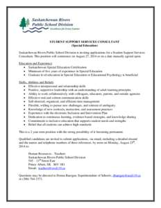 STUDENT SUPPORT SERVICES CONSULTANT (Special Education) Saskatchewan Rivers Public School Division is inviting applications for a Student Support Services Consultant. This position will commence on August 27, 2014 or on 