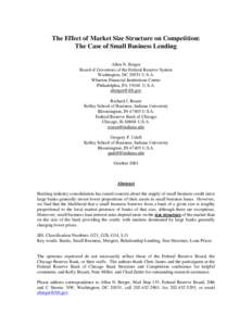 The Effect of Market Size Structure on Competition: The Case of Small Business Lending Allen N. Berger Board of Governors of the Federal Reserve System Washington, DC[removed]U.S.A. Wharton Financial Institutions Center