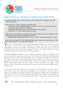 Regional Overview: The State of Youth in Asia and the Pacific  T he Asian and Pacific region has been experiencing rapid development in its social and economic spheres over the course of recent decades. It is home to gre