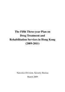 The Fifth Three-year Plan on Drug Treatment and Rehabilitation Services in Hong Kong[removed]Narcotics Division, Security Bureau