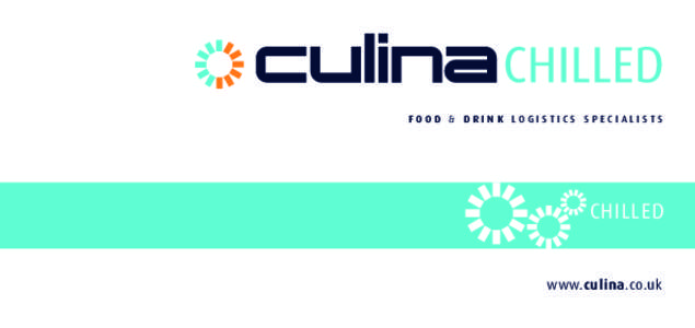 FOOD & DRINK LOGISTICS SPECIALISTS  CHILLED www.culina.co.uk