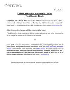 News Release  Cenveo Announces Conference Call for First Quarter Results STAMFORD, CT – (May 1, 2015) – Cenveo, Inc. (NYSE: CVO) announced today that it will host a conference call at 9:00 a.m. Eastern Time on Thursd