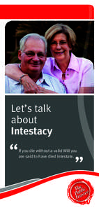 Let’s talk about Intestacy If you die without a valid Will you are said to have died intestate.