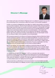Director’s Message 2010 marked my first year as the Director of Highways and it is my pleasure to present to you our 2010 Environmental Report which summarised our efforts and harvests in environmental management. As b