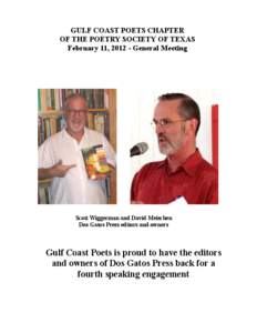 GULF COAST POETS CHAPTER OF THE POETRY SOCIETY OF TEXAS February 11, [removed]General Meeting Scott Wiggerman and David Meischen Dos Gatos Press editors and owners