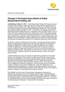 PRESS RELEASE  Change in the Supervisory Board of Kabel Deutschland Holding AG Unterföhring, October 13, Kabel Deutschland Holding AG today announced a change in the company’s supervisory board. Ian West and th