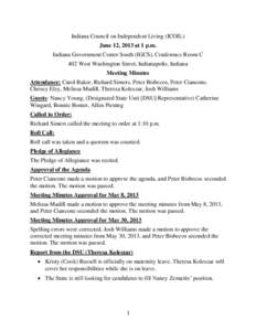 Indiana Council on Independent Living (ICOIL) June 12, 2013 at 1 p.m. Indiana Government Center South (IGCS), Conference Room C 402 West Washington Street, Indianapolis, Indiana Meeting Minutes Attendance: Carol Baker, R