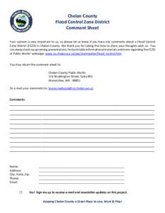 Chelan County Flood Control Zone District Comment Sheet Your opinion is very important to us, so please let us know if you have any comments about a Flood Control Zone District (FCZD) in Chelan County. We thank you for t