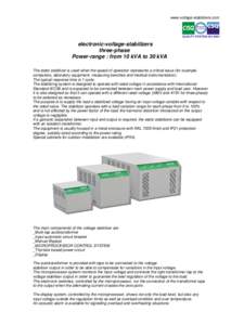 www.voltage-stabilizers.com  electronic-voltage-stabilizers three-phase Power-range : from 10 kVA to 30 kVA The static stabilizer is used when the speed of operation represents a critical issue (for example,