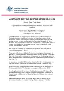 AUSTRALIAN CUSTOMS DUMPING NOTICE NO[removed]Certain Clear Float Glass Exported from the People’s Republic of China, Indonesia and Thailand Termination of part of the investigation CUSTOMS ACT 1901 – PART XVB