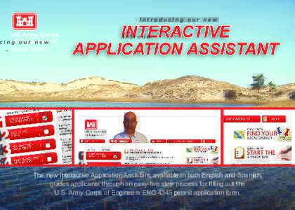 Introducing our new  The new Interactive Application Assistant, available in both English and Spanish, guides applicants through an easy five step process for filling out the U.S. Army Corps of Engineers ENG 4345 permit 