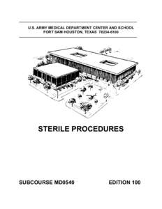 U.S. ARMY MEDICAL DEPARTMENT CENTER AND SCHOOL FORT SAM HOUSTON, TEXASSTERILE PROCEDURES  SUBCOURSE MD0540