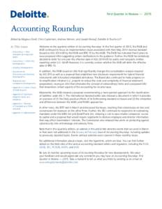 First Quarter in Review — 2015  Accounting Roundup Edited by Magnus Orrell, Chris Cryderman, Andrew Warren, and Joseph Renouf, Deloitte & Touche LLP  In This Issue