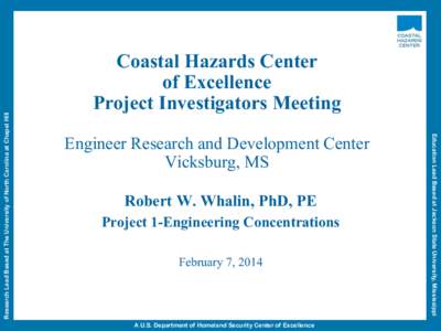 Engineer Research and Development Center Vicksburg, MS Robert W. Whalin, PhD, PE Project 1-Engineering Concentrations February 7, 2014