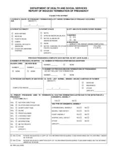 DEPARTMENT OF HEALTH AND SOCIAL SERVICES REPORT OF INDUCED TERMINATION OF PREGNANCY PLEASE TYPE OR PRINT 1) PATIENT’S 2)DATE OF PREGNANCY TERMINATION 3) CITY WHERE TERMINATION OF PREGANCY OCCURRED AGE (MM/DD/YY)