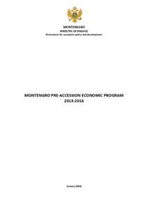 MONTENEGRO MINISTRY OF FINANCE Directorate for economic policy and development MONTENGRO PRE-ACCESSION ECONOMIC PROGRAM[removed]