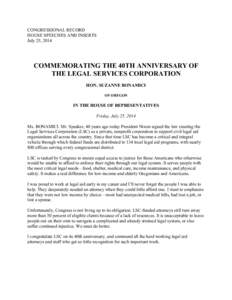 CONGRESSIONAL RECORD HOUSE SPEECHES AND INSERTS July 25, 2014 COMMEMORATING THE 40TH ANNIVERSARY OF THE LEGAL SERVICES CORPORATION